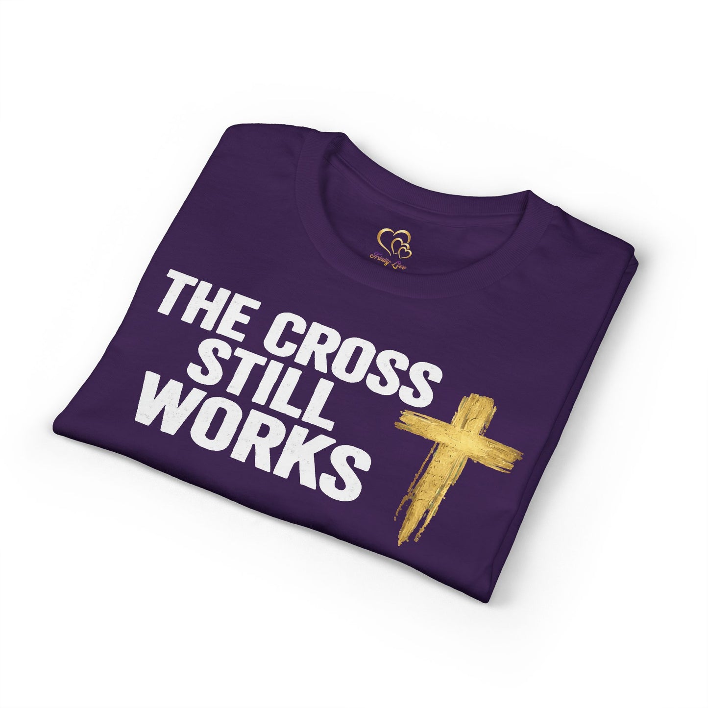 The Cross Still Works T-Shirt