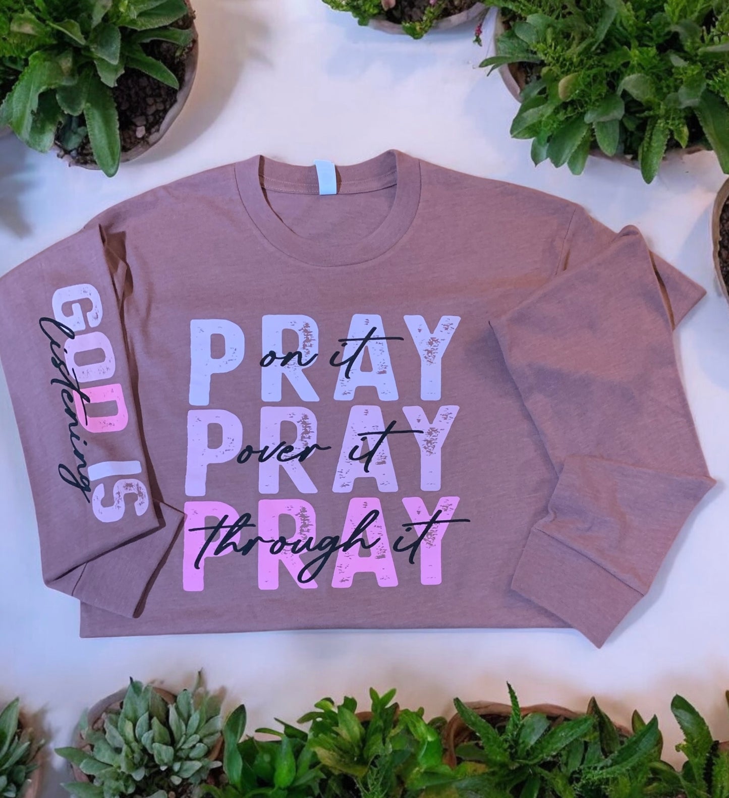 Pray on it Pray over it Pray through it