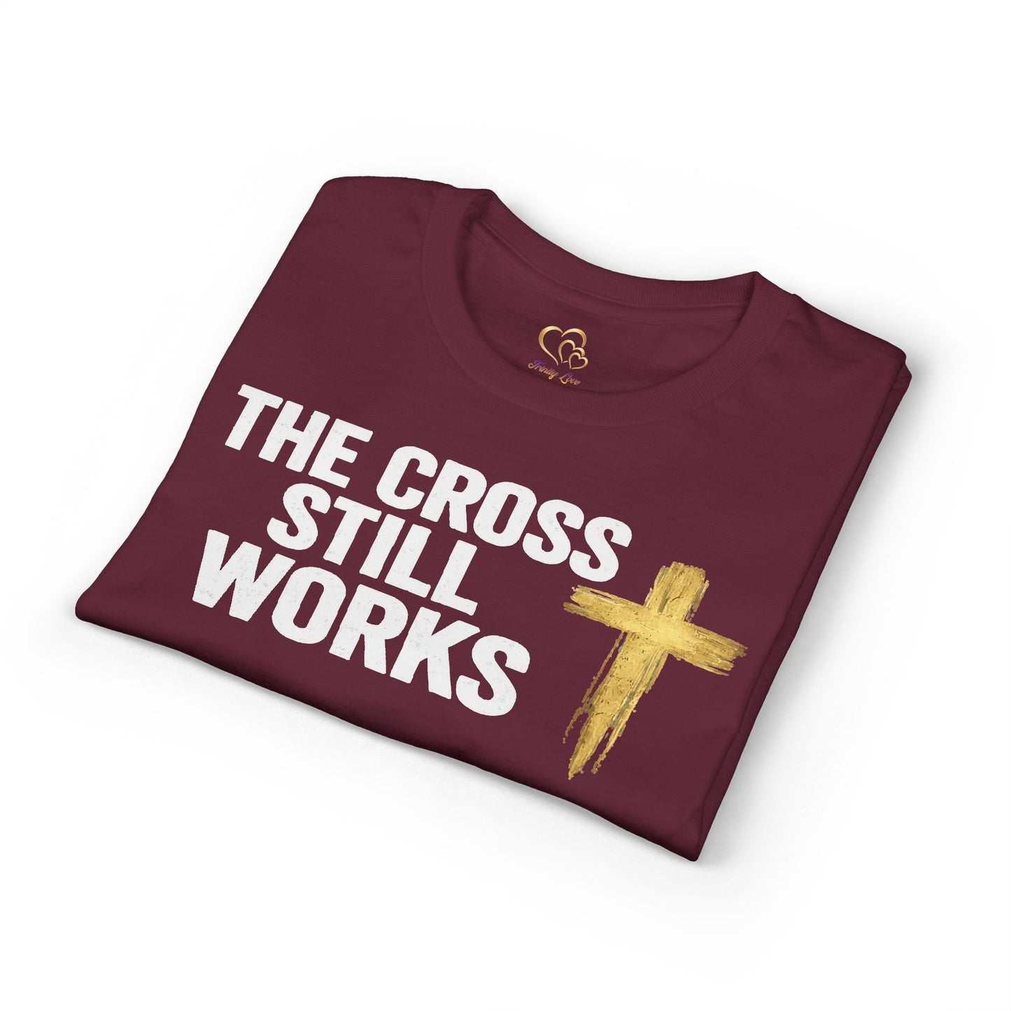The Cross Still Works  T-Shirt
