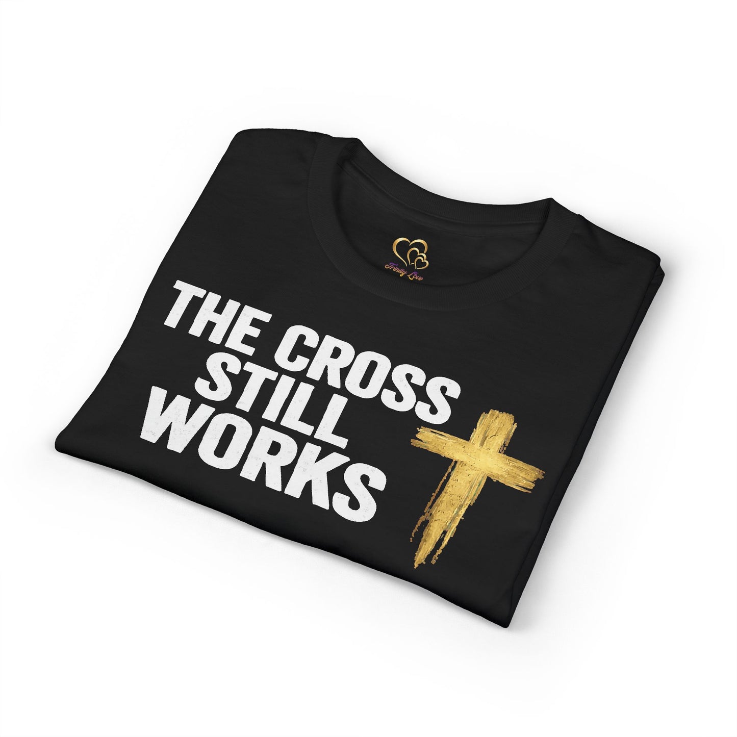 The Cross Still Works  T-Shirt