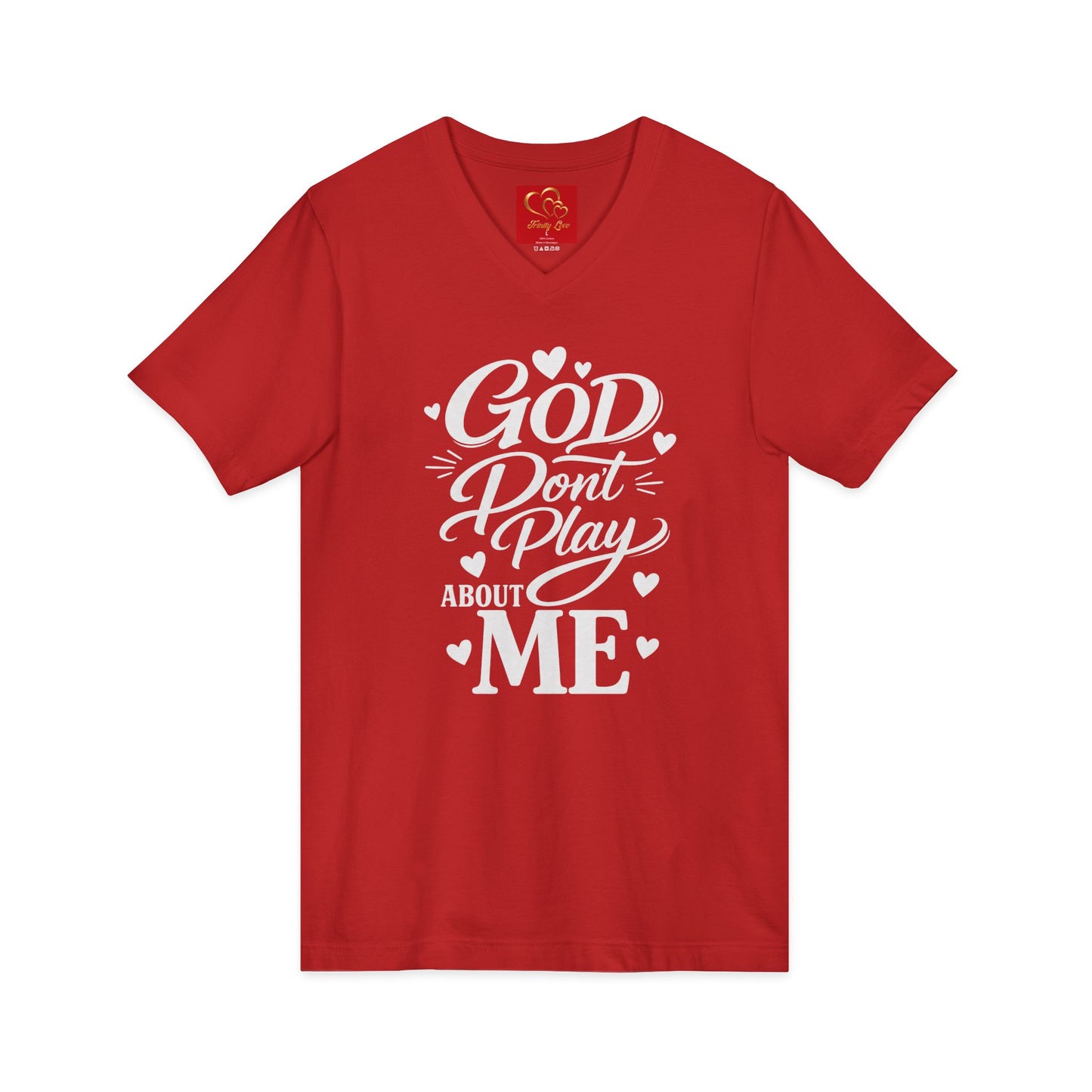 GOD DON'T PLAY ABOUT ME.  V-Neck Tee