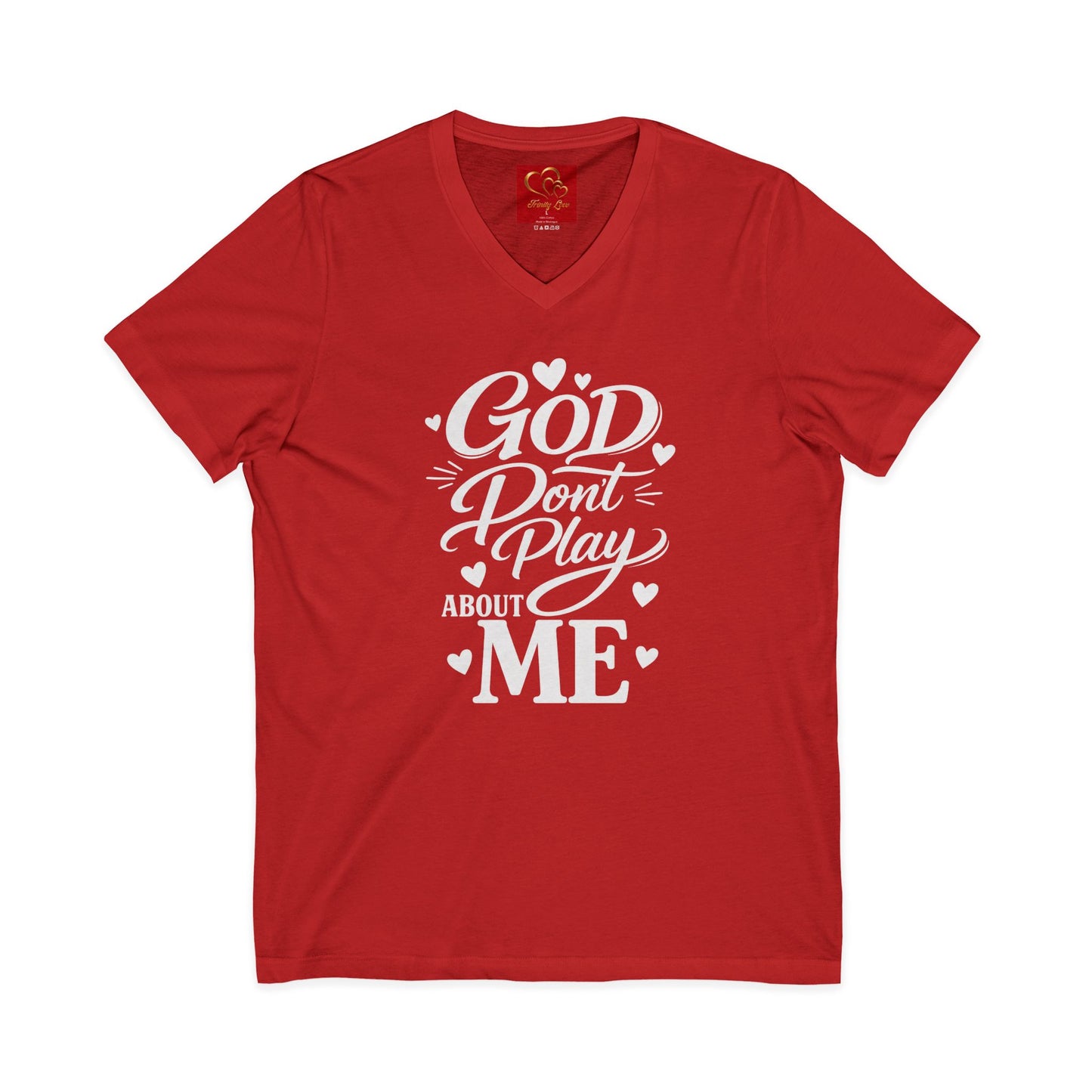 GOD DON'T PLAY ABOUT ME.  V-Neck Tee
